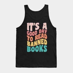 It's A Good Day To Read Banned Books Bookworm Avid Readers, Reader Gift Tank Top